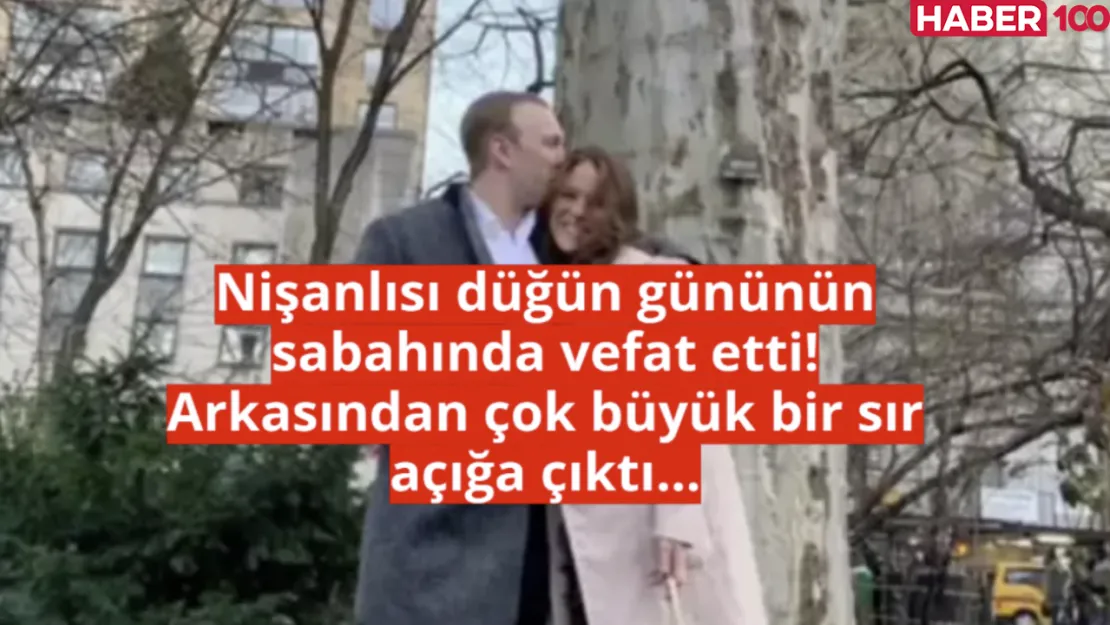 Nişanlısı vefat etti! Arkasından çok büyük bir sır açığa çıktı...