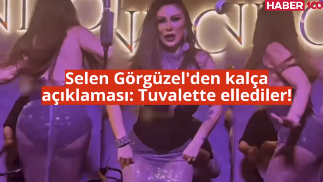Selen Görgüzel'den kalça açıklaması: 'Tuvalette ellediler' demişti!