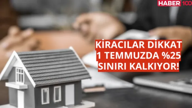 Kiracılar Dikkat 1 Temmuz sonrasında konut kiralarında yüzde 25 zam sınırı kalkıyor!